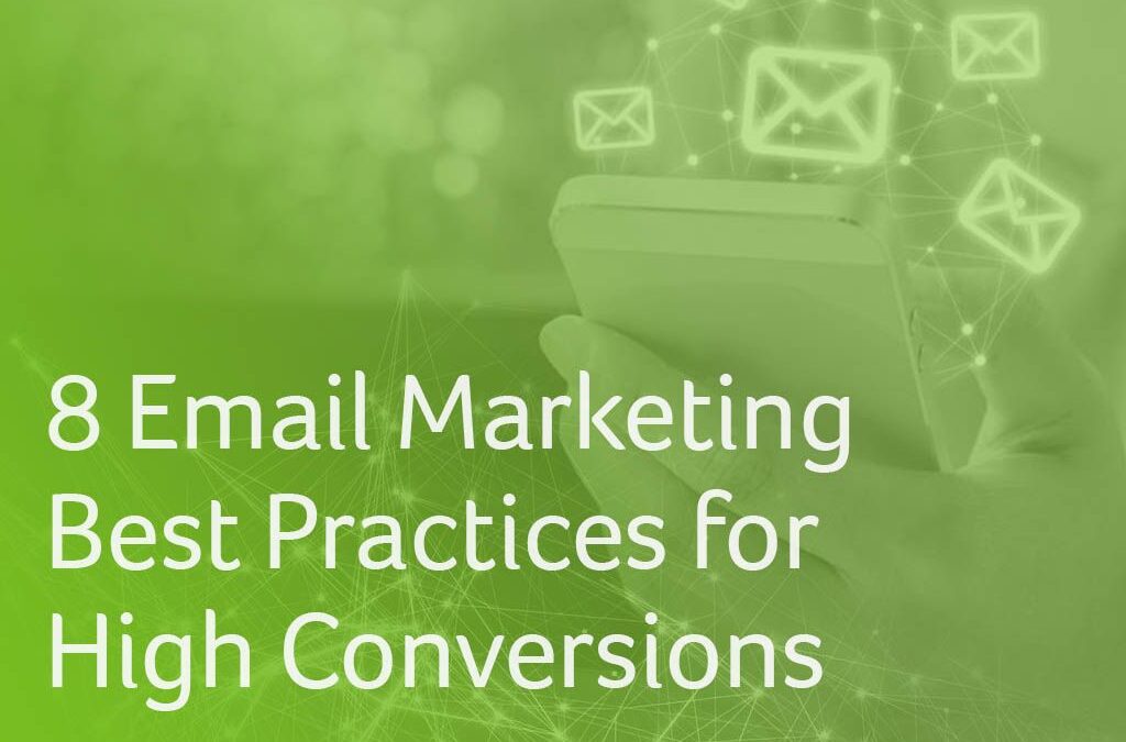 8 Email Marketing Best Practices for High Conversions