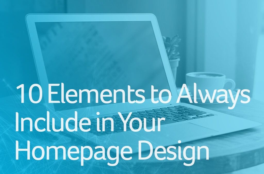 10 Elements to Always Include in Your Homepage Design