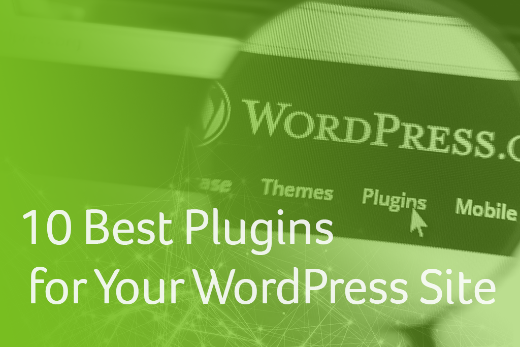 10 Best Plugins for Your WordPress Site