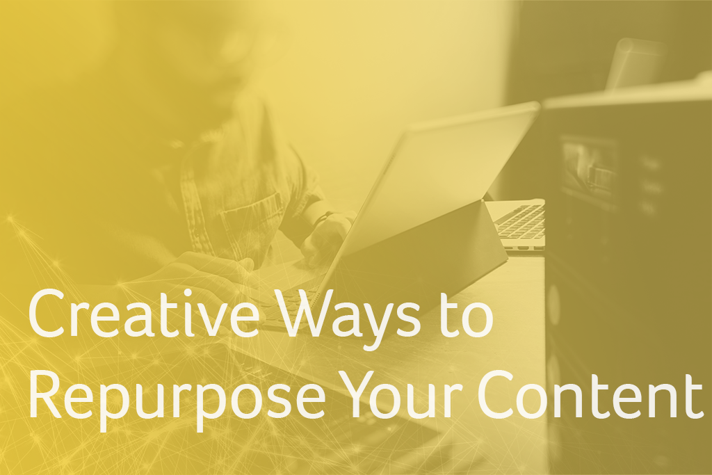 Creative Ways to Repurpose Your Content