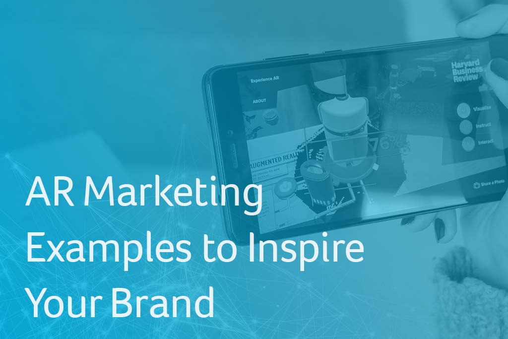 AR Marketing Examples to Inspire Your Brand